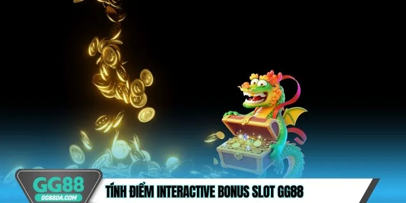 Tính điểm Interactive Bonus GG88